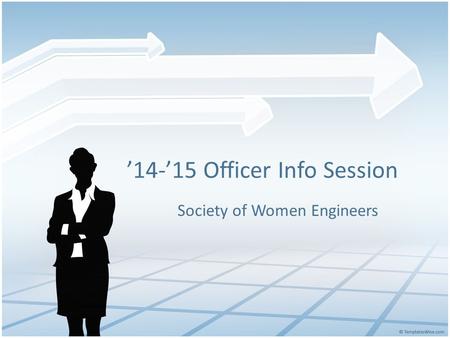 ’14-’15 Officer Info Session Society of Women Engineers.