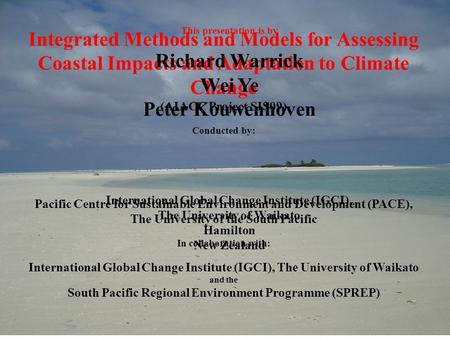 Integrated Methods and Models for Assessing Coastal Impacts and Adaptation to Climate Change (AIACC Project SIS09) Conducted by: Pacific Centre for Sustainable.