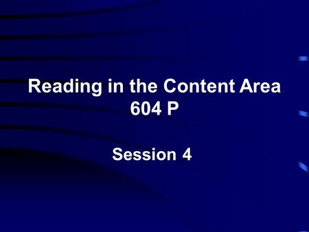 Reading in the Content Area 604 P Session 4. Bringing Students and Texts Together Involves plans and practices that result in active student engagement.