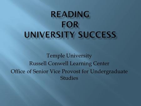 Temple University Russell Conwell Learning Center Office of Senior Vice Provost for Undergraduate Studies.