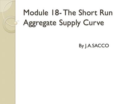 Module 18- The Short Run Aggregate Supply Curve