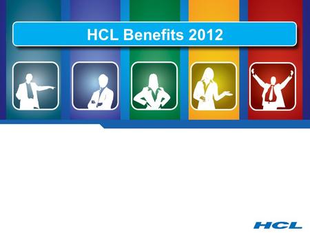 HCL Benefits 2012. 2 Important Enrollment Information Key Items to know:  You must enroll in benefits within 30 days of your date of hire or you will.