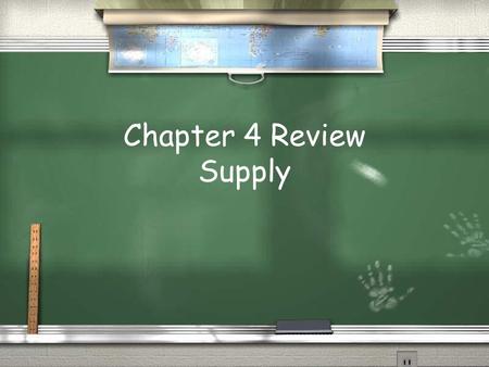 Chapter 4 Review Supply. Question 1: / T/F : A change in price is always a movement along the curve.