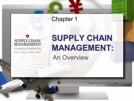 Chapter 1 SUPPLY CHAIN MANAGEMENT: An Overview. ©2013 Cengage Learning. All Rights Reserved. May not be scanned, copied or duplicated, or posted to a.