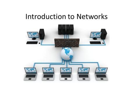 Introduction to Networks. Objectives The purpose and uses of networks The Key components of a computer network The Different types of network and the.
