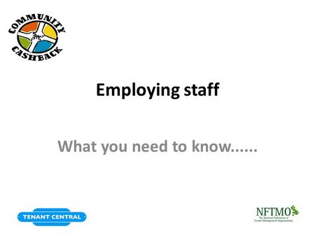 Employing staff What you need to know....... Topics for today Employment options TUPE Secondment Employing a worker Self employed staff Recruiting and.