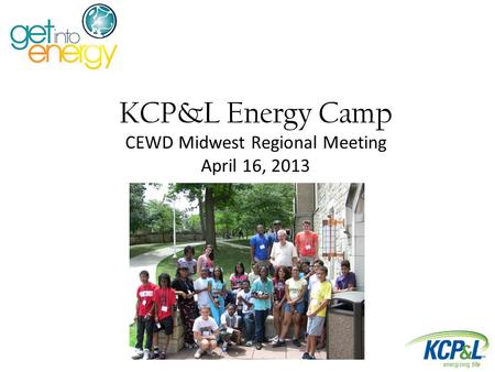 KCP&L Energy Camp CEWD Midwest Regional Meeting April 16, 2013.