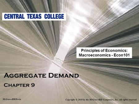 Aggregate Demand Chapter 9 Copyright © 2010 by the McGraw-Hill Companies, Inc. All rights reserved. McGraw-Hill/Irwin Principles of Economics: Macroeconomics.