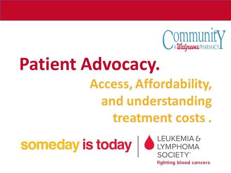 Patient Advocacy. Access, Affordability, and understanding treatment costs.