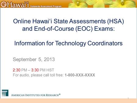 Online Hawai‘i State Assessments Online Hawai‘i State Assessments (HSA) and End-of-Course (EOC) Exams: Information for Technology Coordinators September.