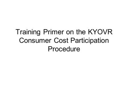Training Primer on the KYOVR Consumer Cost Participation Procedure.