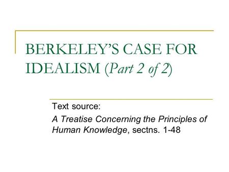 BERKELEY’S CASE FOR IDEALISM (Part 2 of 2)