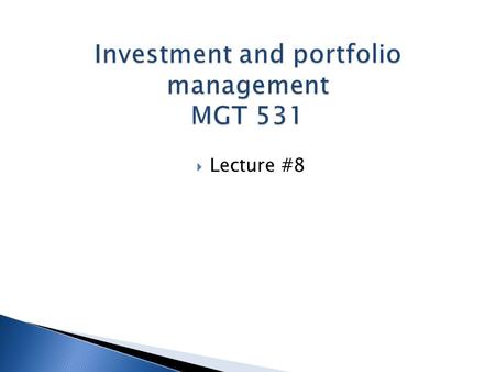  Lecture #8.  The course assumes little prior applied knowledge in the area of finance.  References  Kristina (2010) ‘Investment Analysis and Portfolio.