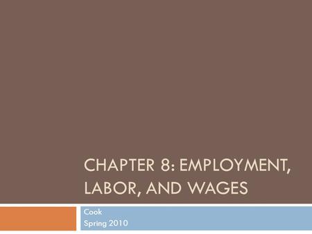 Chapter 8: Employment, Labor, and wages