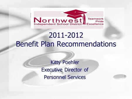 Humongous Insurance 2011-2012 Benefit Plan Recommendations Kitty Poehler Executive Director of Personnel Services.