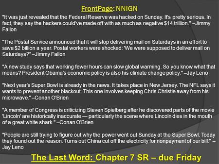 FrontPage: NNIGN The Last Word: Chapter 7 SR – due Friday It was just revealed that the Federal Reserve was hacked on Sunday. It's pretty serious. In.