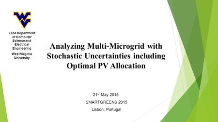21 st May 2015 SMARTGREENS 2015 Lisbon, Portugal Lane Department of Computer Science and Electrical Engineering West Virginia University Analyzing Multi-Microgrid.