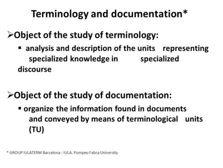 Terminology and documentation*  Object of the study of terminology:  analysis and description of the units representing specialized knowledge in specialized.