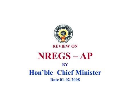 REVIEW ON NREGS – AP BY Hon’ble Chief Minister Date 01-02-2008.