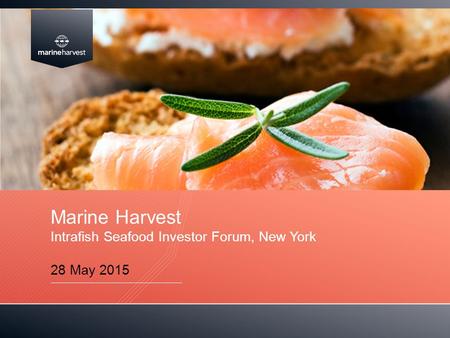 Marine Harvest Intrafish Seafood Investor Forum, New York 28 May 2015.