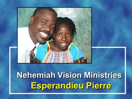 Esperandieu Pierre Nehemiah Vision Ministries. 2 Kings 4:1-7 The wife of a man from the company of the prophets cried out to Elisha, Your servant my.