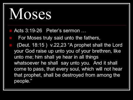 Moses Acts 3:19-26 Peter’s sermon …