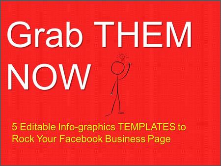 Grab THEM NOW 5 Editable Info-graphics TEMPLATES to Rock Your Facebook Business Page.