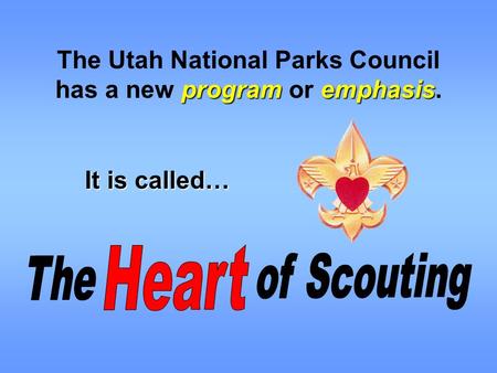 The Utah National Parks Council programemphasis has a new program or emphasis. It is called…