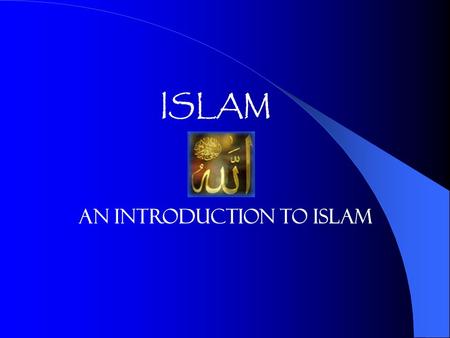 ISLAM An Introduction to Islam. Osama bin Laden’s Fatwa What is the role of Islam in this piece How does reading this piece explain the thesis” America’s.