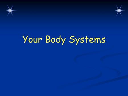 Your Body Systems.