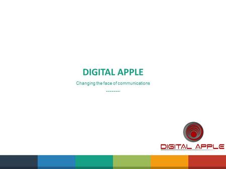 DIGITAL APPLE Changing the face of communications.