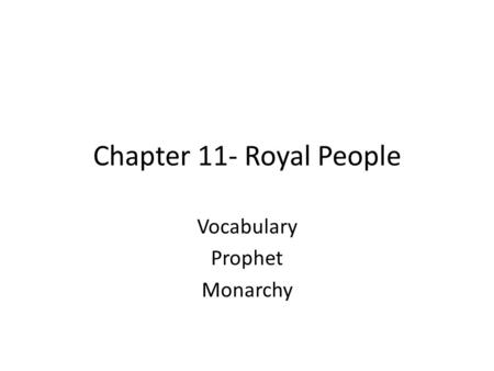 Chapter 11- Royal People Vocabulary Prophet Monarchy.