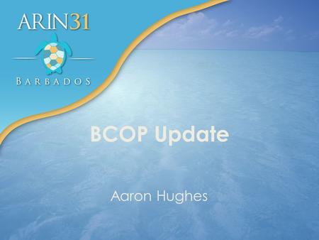 BCOP Update Aaron Hughes. What is BCOP Best Current Operational Practices – Open repository of living BCOPs – Bottoms up development process – Operator.