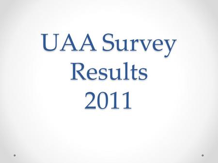 UAA Survey Results 2011.  Some 74 (98.7%) agreed that an important function of an alumni association is to facilitate keeping in touch with friends.