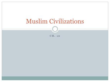 Muslim Civilizations Ch. 10.