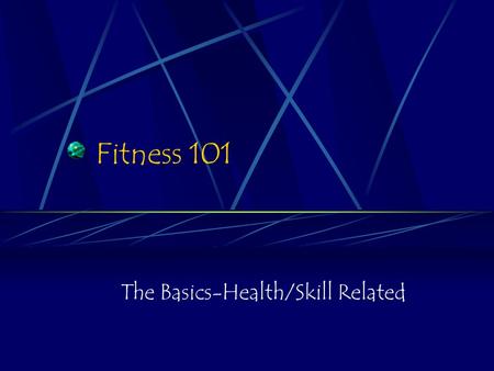 The Basics-Health/Skill Related