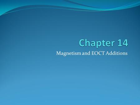 Magnetism and EOCT Additions. Boyle’s Law A law stating that the pressure of a given mass of an ideal gas is inversely proportional to its volume at.
