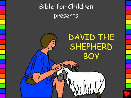 Bible for Children presents DAVID THE SHEPHERD BOY.