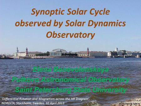 Synoptic Solar Cycle observed by Solar Dynamics Observatory Elena Benevolenskaya Pulkovo Astronomical Observatory Saint Petersburg State University ‘Differential.