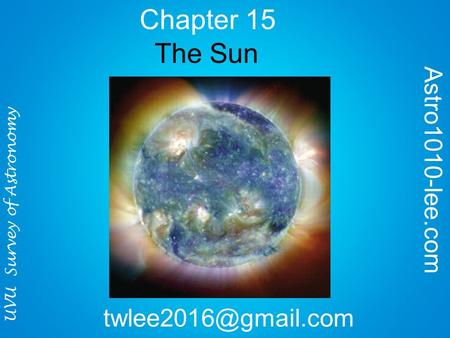 Chapter 15 UVU Survey of Astronomy The Sun Astro1010-lee.com