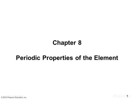 Chapter 8 Periodic Properties of the Element