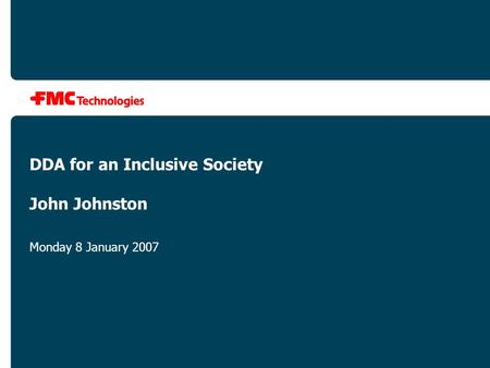 DDA for an Inclusive Society John Johnston Monday 8 January 2007.
