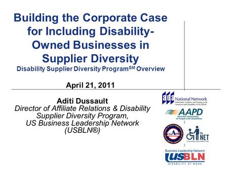 Building the Corporate Case for Including Disability- Owned Businesses in Supplier Diversity Disability Supplier Diversity Program SM Overview April 21,