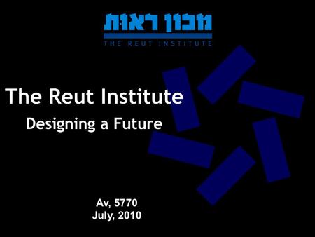 The Reut Institute Designing a Future Av, 5770 July, 2010.