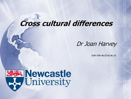Cross cultural differences Dr Joan Harvey