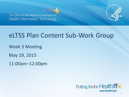 ELTSS Plan Content Sub-Work Group Week 3 Meeting May 19, 2015 11:00am–12:00pm 1.