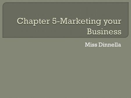Miss Dinnella.  Marketing-is all the processes planning, pricing, promoting, distributing, and selling-used to determine and satisfy the needs of customers.