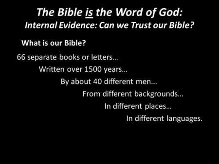 What is our Bible? 66 separate books or letters…