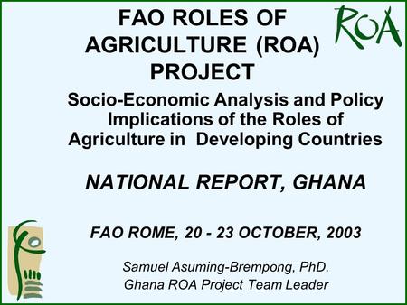 FAO ROLES OF AGRICULTURE (ROA) PROJECT Socio-Economic Analysis and Policy Implications of the Roles of Agriculture in Developing Countries NATIONAL REPORT,