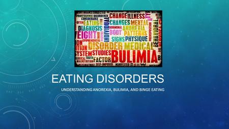 Understanding Anorexia, Bulimia, and Binge Eating